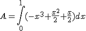 A=\int_0^1 (-x^3+\frac{x^2}{2}+\frac{x}{2})dx
